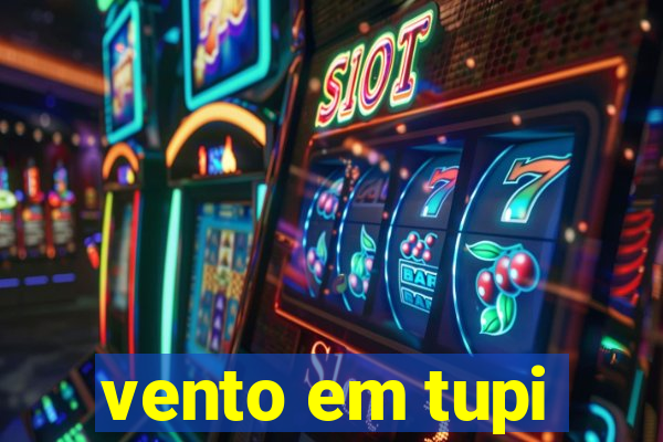 vento em tupi